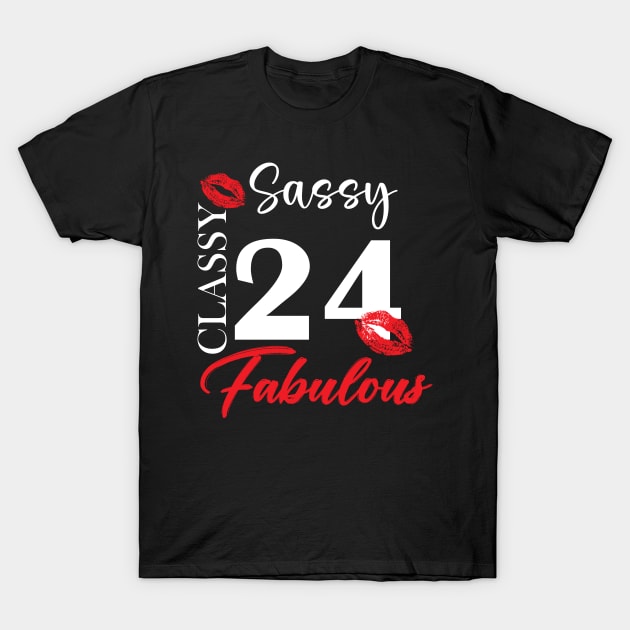 Sassy classy fabulous 24, 24th birth day shirt ideas,24th birthday, 24th birthday shirt ideas for her, 24th birthday shirts T-Shirt by Choukri Store